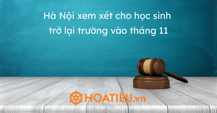 Hà Nội xem xét cho học sinh trở lại trường vào tháng 11