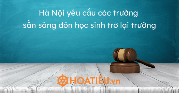 Hà Nội yêu cầu các trường sẵn sàng đón học sinh trở lại trường