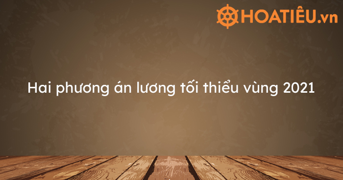 Dự kiến mức lương tối thiểu vùng năm 2021