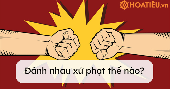 Hành vi đánh nhau 2021 bị xử phạt như thế nào?