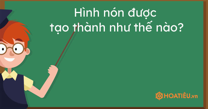 Hình nón được tạo thành như thế nào?
