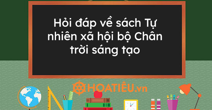 Hỏi đáp về sách Tự nhiên xã hội lớp 2 bộ Chân trời sáng tạo
