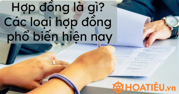 Hợp đồng là gì? Các loại hợp đồng phổ biến hiện nay