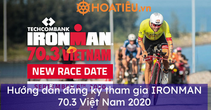 Hướng dẫn đăng ký tham gia IRONMAN 70.3 Việt Nam 2020