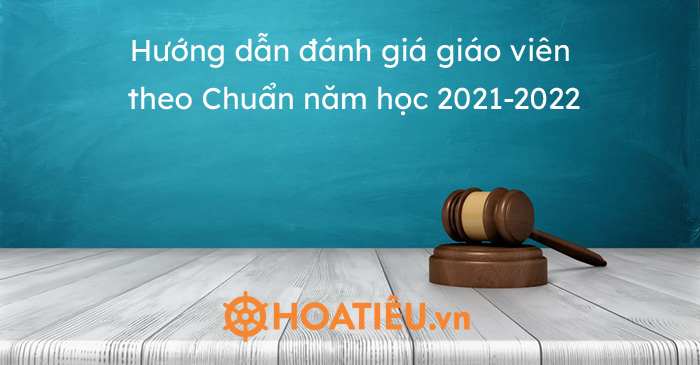 Hướng dẫn đánh giá giáo viên theo Chuẩn năm học 2021-2022