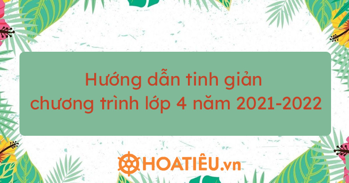 Hướng dẫn tinh giản chương trình lớp 4 năm 2021-2022