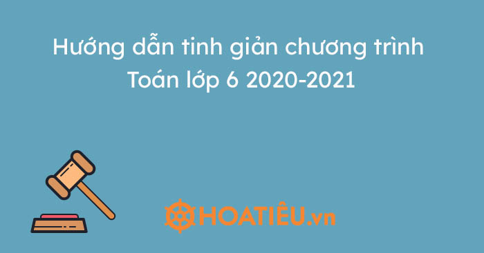 Hướng dẫn tinh giản chương trình Toán 2020-2021