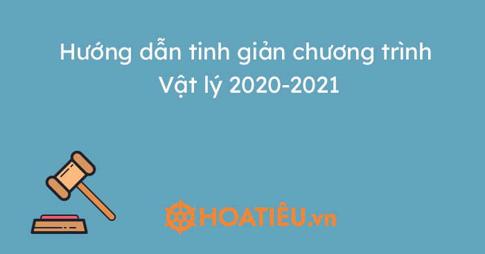 Hướng dẫn tinh giản chương trình Vật lý 2020-2021