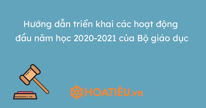 Hướng dẫn triển khai các hoạt động đầu năm học 2020-2021 của Bộ giáo dục