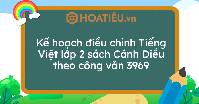 Kế hoạch điều chỉnh Tiếng Việt lớp 2 sách Cánh Diều theo công văn 3969