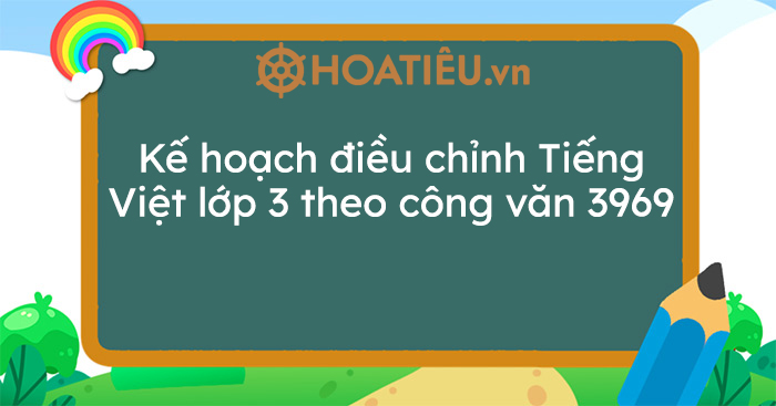 Kế hoạch điều chỉnh Tiếng Việt lớp 3 theo công văn 3969