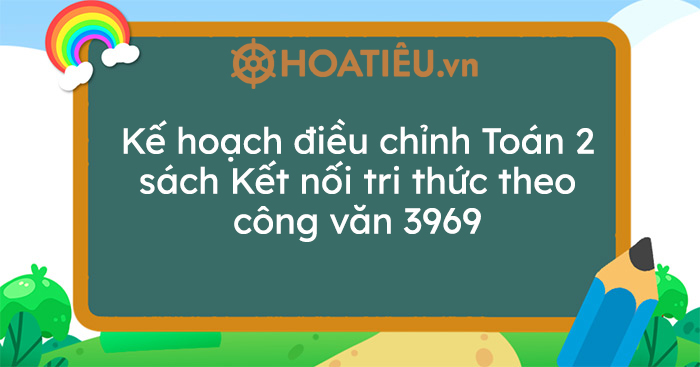 Kế hoạch điều chỉnh Toán 2 sách Kết nối tri thức theo công văn 3969