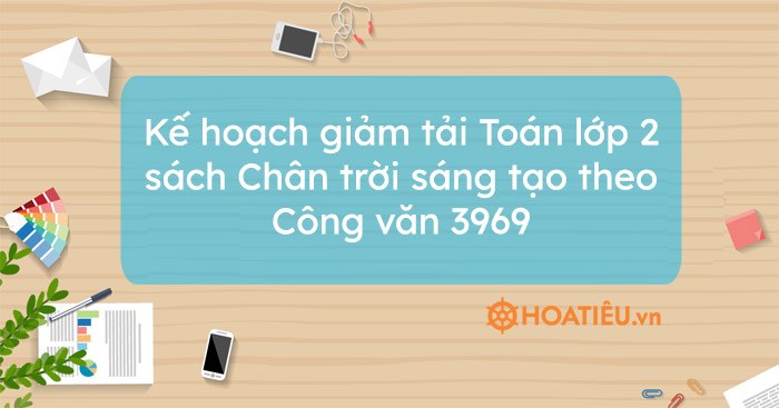 Kế hoạch giảm tải Toán lớp 2 sách Chân trời sáng tạo theo Công văn 3969