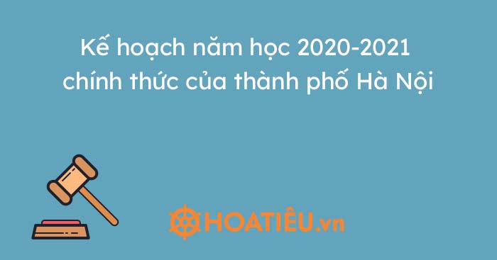 Kế hoạch năm học 2020-2021 chính thức của thành phố Hà Nội