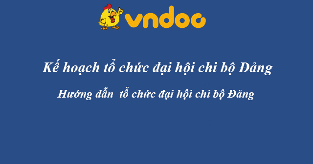 Kế hoạch tổ chức đại hội chi bộ Đảng