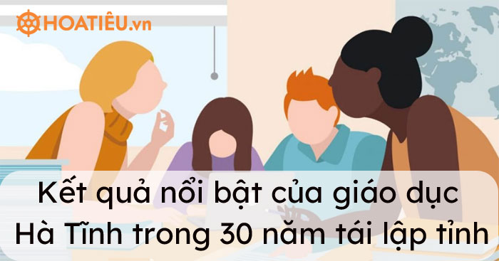 Kết quả nổi bật của giáo dục Hà Tĩnh trong 30 năm tái lập tỉnh