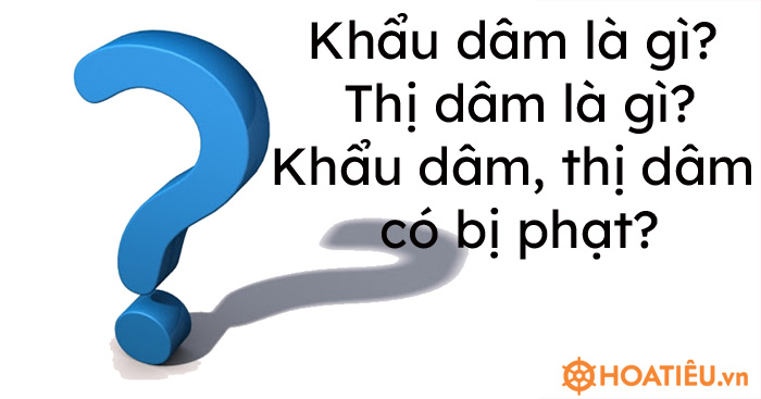 Khẩu dâm là gì? Thị dâm là gì?