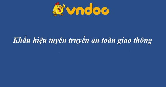 Khẩu hiệu tuyên truyền an toàn giao thông