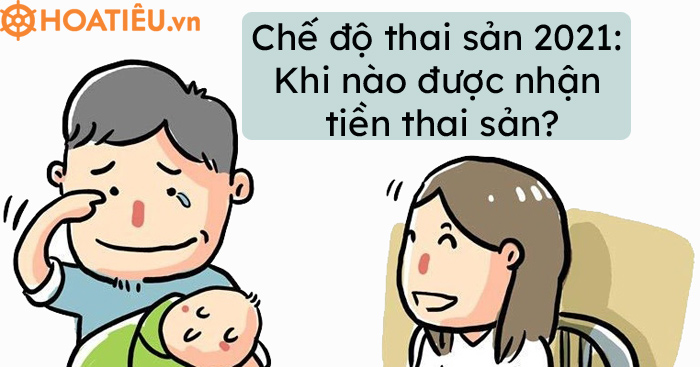 Chế độ thai sản 2021: Khi nào được nhận tiền thai sản?