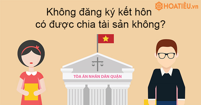 Không đăng ký kết hôn có được chia tài sản không?