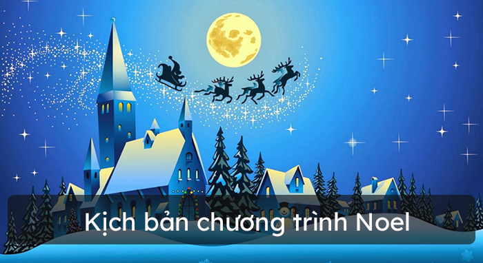 Kịch bản chương trình Noel hay nhất