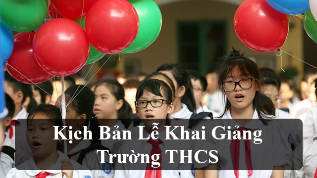Kịch bản lễ khai giảng trường THCS hay nhất