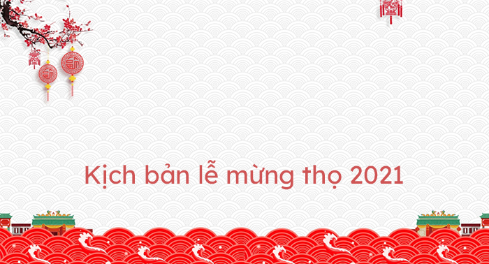 Kịch bản lễ mừng thọ 2021