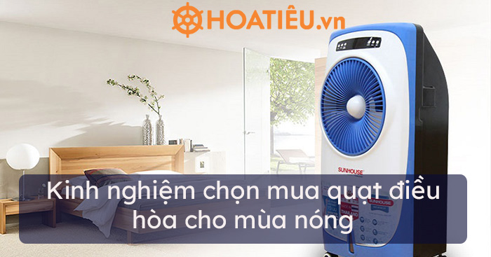 Kinh nghiệm chọn mua quạt điều hòa cho mùa nóng
