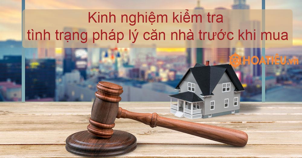 Kinh nghiệm kiểm tra tình trạng pháp lý căn nhà trước khi mua