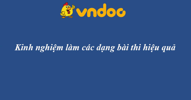 Kinh nghiệm làm các dạng bài thi
