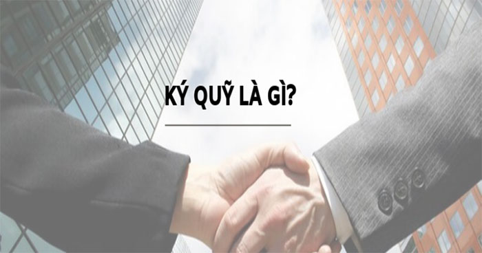 Ký quỹ là gì?