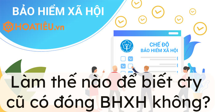 Làm thế nào để biết công ty cũ có đóng BHXH hay không?