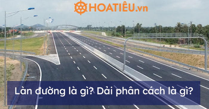 Làn đường là gì? Dải phân cách là gì?