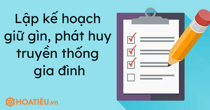 Lập kế hoạch giữ gìn, phát huy truyền thống gia đình