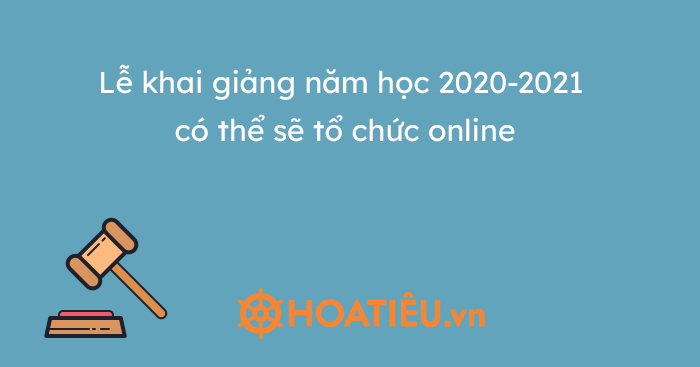 Nóng: Lễ khai giảng năm học 2020-2021 có thể sẽ tổ chức online