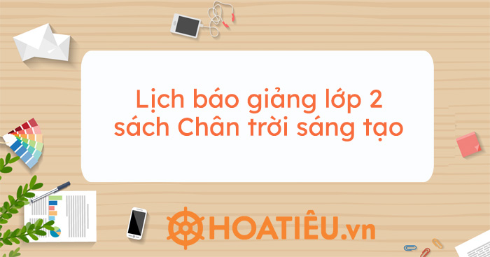 Lịch báo giảng lớp 2 sách Chân trời sáng tạo