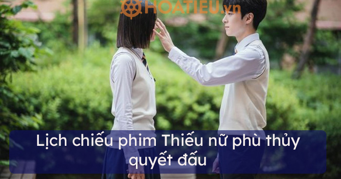 Lịch chiếu phim Thiếu nữ phù thủy quyết đấu