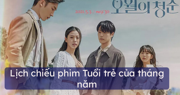 Lịch chiếu phim Tuổi trẻ của tháng năm
