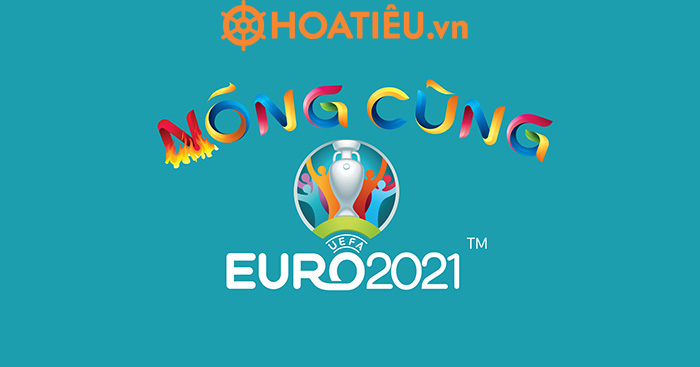 Lịch phát sóng Nóng cùng Euro 2021