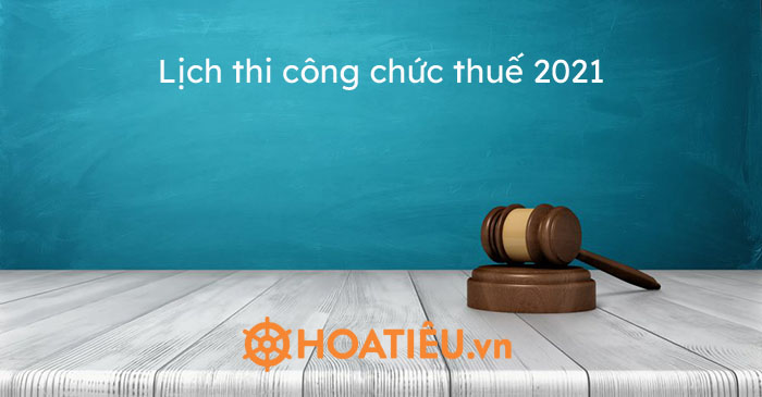Lịch thi công chức thuế 2021