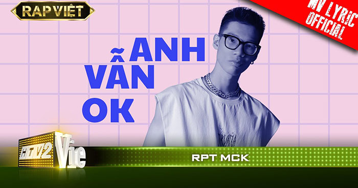 Lời bài hát Anh vẫn Ok – RPT MCK