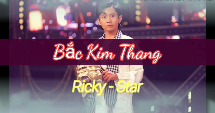 Lời bài hát Bắc kim thang Ricky Star