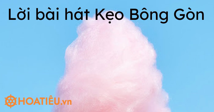 Lời bài hát Kẹo Bông Gòn – H2K, TRUNKY