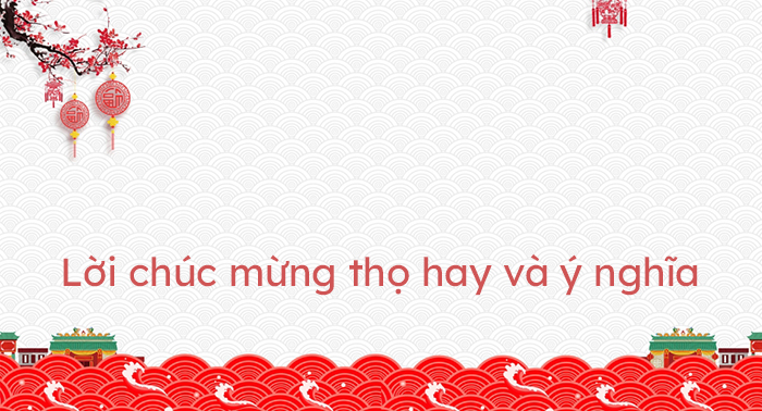 Lời chúc mừng thọ hay và ý nghĩa