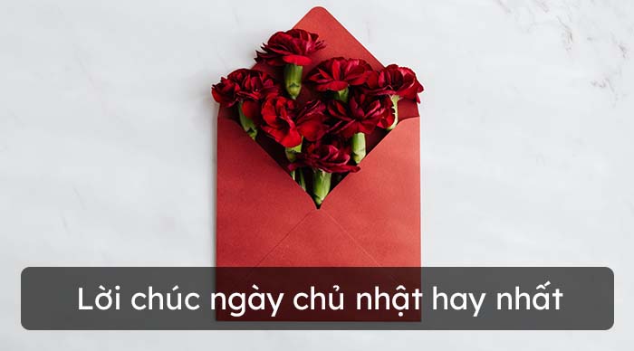 Lời chúc ngày chủ nhật hay nhất