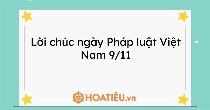 Lời chúc ngày Pháp luật Việt Nam 9/11