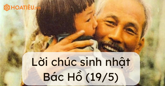 Lời chúc sinh nhật Bác Hồ (19/5) hay nhất