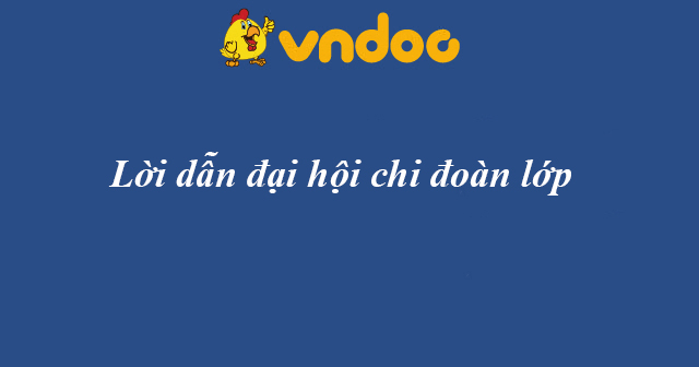 Lời dẫn đại hội chi đoàn lớp