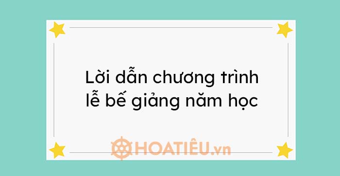 Lời dẫn chương trình lễ bế giảng năm học 2020 – 2021