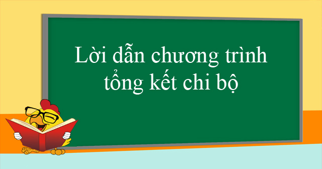 Lời dẫn chương trình tổng kết chi bộ